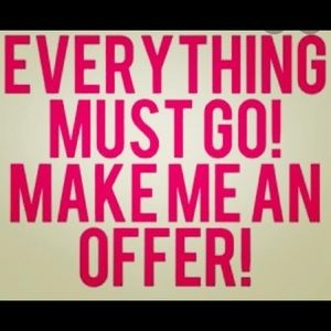 Everything has to go!